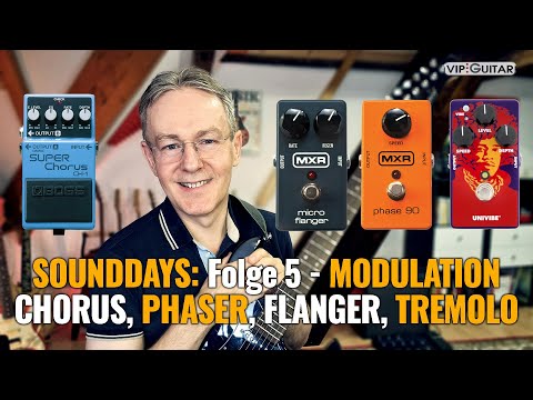 Sounddays: "Folge 5 - Modulationseffekte für Gitarre" Chorus, Flanger, Phaser, Univibe, Tremolo