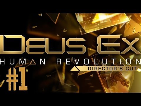 Deus Ex: Human Revolution Directors Cut: Playthrough Part 1 - Back as Jensen