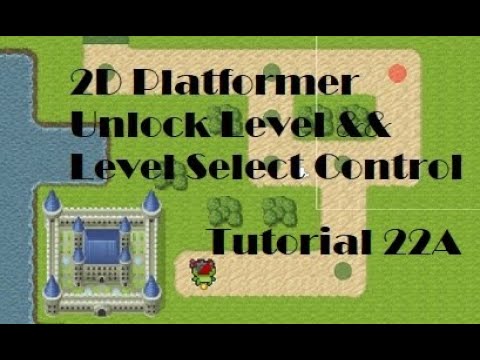 2D Platformer Tutorial 22A Map Level Select Unlock