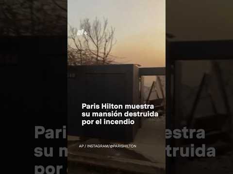 Así ha quedado la casa de PARIS HILTON tras el INCENDIO de LOS ÁNGELES