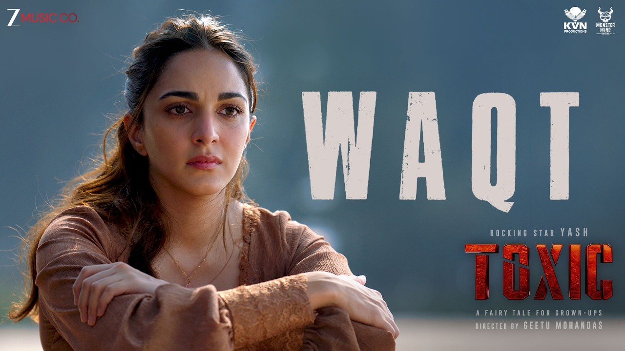 Waqt - Toxic | Rocking Star Yash & Kiara Advani | Vishal Mishra | Kaushal Kishore
