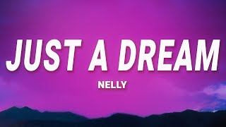 Nelly - Just A Dream (Lyrics)