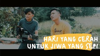 Download lagu Hari Yang Cerah Untuk Jiwa Yang Sepi - Noah (Cover Indra Wave Ft UJ Bastian) mp3