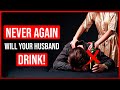 Prayer For My HUSBAND To STOP DRINKING ALCOHOL Prayer For An Alcoholic Husband