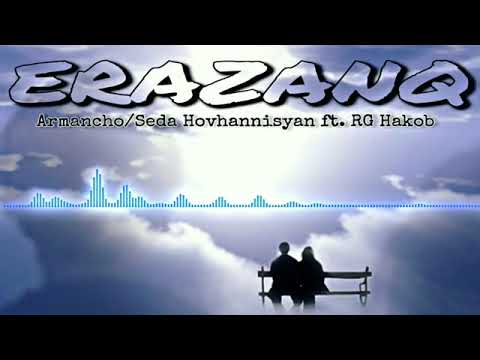 ## NEW MUSIC🎶ARMENCHI FT SEDA//RG HAKOB- ERAZANQ