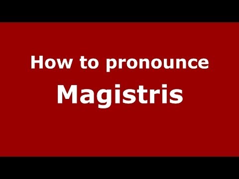 How to pronounce Magistris