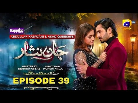 jaan nisar episode  39 danish timoor hiba bukhari  ●●●●●●●●●●