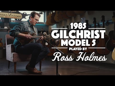 1985 Gilchrist Model 5 played by Ross Holmes