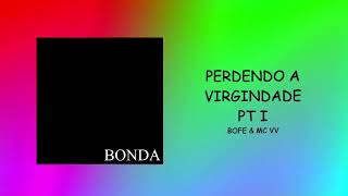 MC VV - PERDENDO A VIRGINDADE PT I (BONDA Álbum)