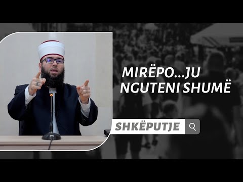 Mirëpo.. ju nguteni shumë!