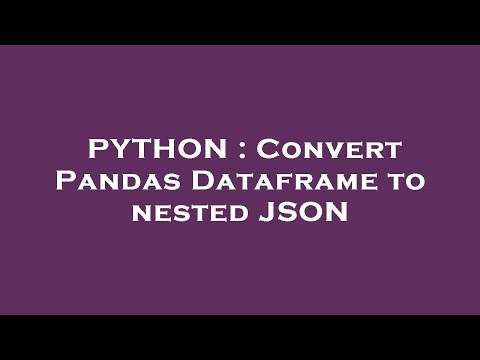 Python Convert Pandas Dataframe To Nested Json