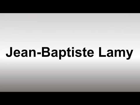 How to Pronounce Jean-Baptiste Lamy