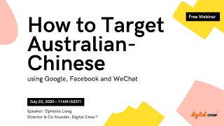 Free Webinar: How to Target Australian-Chinese using Google, Facebook and WeChat