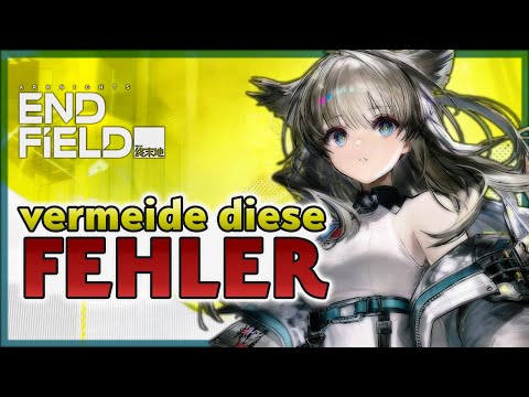 Arknights Endfield: 6 FEHLER, die du zum Release unbedingt vermeiden solltest!