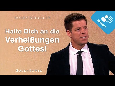 Halte Dich an die Verheißungen Gottes! - Predigt von Bobby Schuller