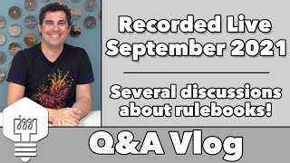 Q&A Vlog Sep '21 - 21 questions & several discussions about rulebooks