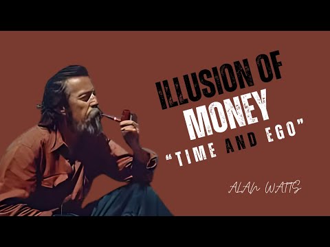 Alan Watts States; THE ILLUSION OF MONEY, TIME AND EGO | Alan watts Best Motivational Video