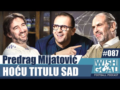 Predrag Mijatović - Hoću titulu sad | Wish&Goal 087 Fudbalski podkast