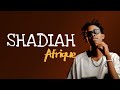 Afrique - Shadiah | Lyrics