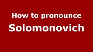 How to pronounce Solomonovich