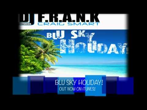 DJ F.R.A.N.K Feat. Craig Smart - Blu Sky Holiday (Official Teaser) (HQ) (HD)
