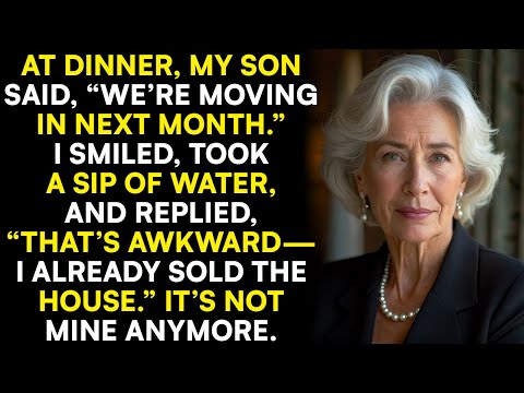 At Dinner, My Son Told Me He Was Moving In — I Looked Him in the Eye and Said, ‘I Already Sold It.’