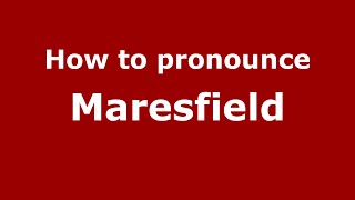 How to pronounce Maresfield