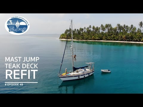 Mast Jump & Teak Deck Refit in San Blas (The Sailing Family) Ep.48