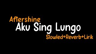 Download lagu Aku Sing Lungo-Aftershine(Slowled Reverb Lirik) mp3
