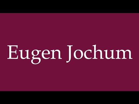 How to Pronounce ''Eugen Jochum'' Correctly in German