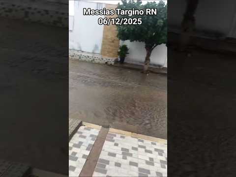 🇧🇷 MESSIAS TARGINO RN, 06/12/2025 #chuvas #sitio #alerta #imobiliaria