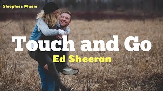 Ed Sheeran - Touch and Go (LYRICS)