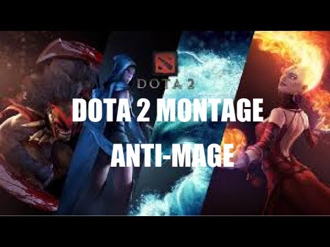 Dota 2 Montage - Anti-Mage