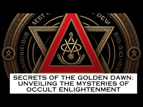 Secrets of the Golden Dawn: Unveiling the Mysteries of Occult Enlightenment