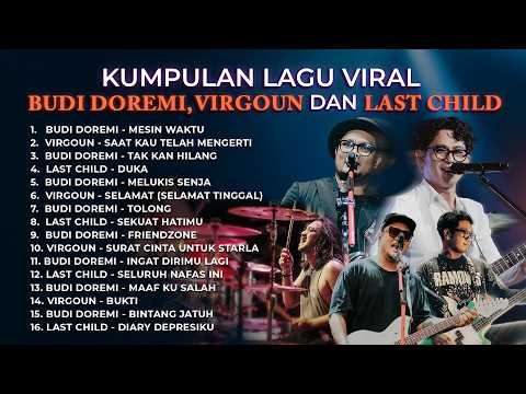 Best Viral Songs: Budi Doremi, Virgoun, Last Child / Tak Kan Hilang, Selamat (Selamat Tinggal), Duka