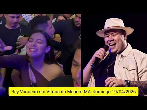 🔴 REY VAQUEIRO EM VITÓRIA DO MEARIM / REY VAQUEIRO NO MARANHÃO / REY VAQUEIRO ATUALIZADO 