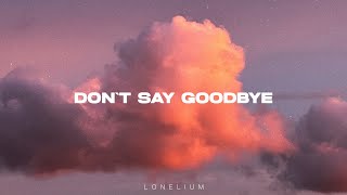 Lonelium - DON`T SAY GOODBYE