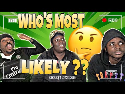 WHO’S MOST LIKELY TO TALK TO ONE OF THE MANDEMS GIRLS??? FT.. KEZZ, EK