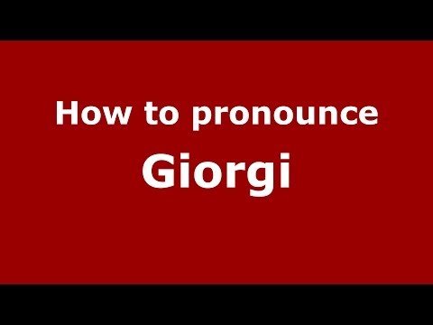 How to pronounce Giorgi