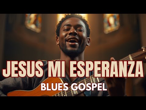 Jesus Mi Esperanza – Blues Gospel Intenso Adoracion Genuina 🙏🎶Adoracion Genuina