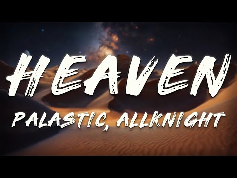 PALASTIC, ALLKNIGHT - Heaven (Lyrics)