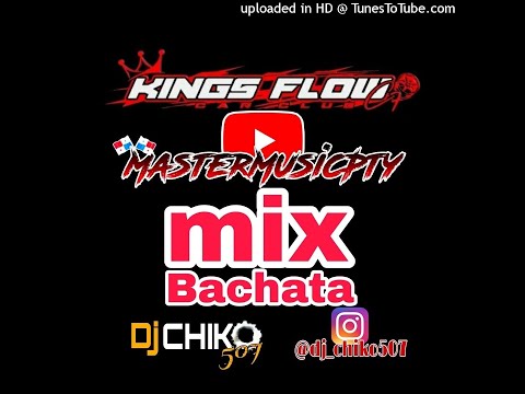 mix bachata dj chiko kinGs flw 507  Mastermusicpty 507