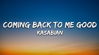 Kasabian - Coming Back To Me Good (Lyrics)