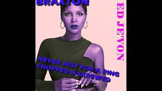 Toni Braxton   Never Just For A Ring Chopped N Skrewed DJ ED JEV