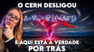 O CERN desligou o Grande Colisor de Hadrons até 2030... isso está estranho demais!