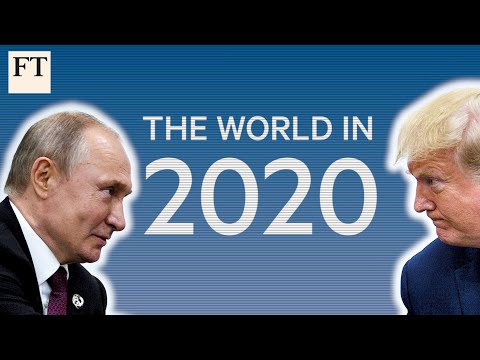 2020年、世界はどう変わるのか｜FT (How the world will change in 2020 | FT)