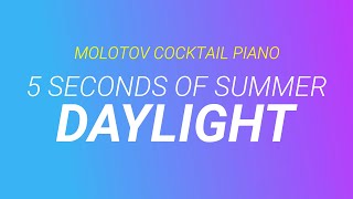Daylight ⬥ 5 Seconds of Summer 🎹 cover by Molotov Cocktail Piano
