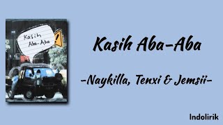 Download lagu Kasih Aba-Aba - Naykilla, Tenxi & Jemsii | Lirik Lagu mp3 Download lagu Kasih Aba-Aba - Naykilla, Tenxi & Jemsii | Lirik Lagu mp3