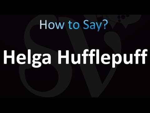 How to Pronounce Helga Hufflepuff