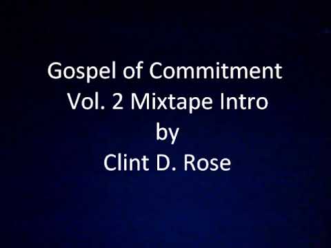 Clint D. Rose - Gospel of Commitment Vol. 2 Mixtape Intro